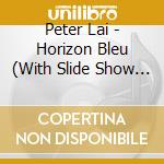 Peter Lai - Horizon Bleu (With Slide Show Cd-Rom) cd musicale di Peter Lai