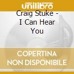 Craig Stuke - I Can Hear You cd