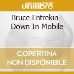 Bruce Entrekin - Down In Mobile cd