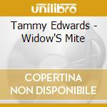 Tammy Edwards - Widow'S Mite cd musicale di Tammy Edwards