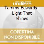Tammy Edwards - Light That Shines cd musicale di Tammy Edwards