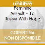 Feminine Assault - To Russia With Hope cd
