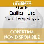 Startle Easilies - Use Your Telepathy To Call One Of Creatures You Co cd