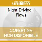 Night Driving - Flaws cd