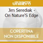 Jim Serediak - On Nature'S Edge cd