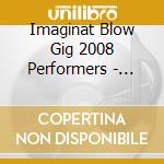 Imaginat Blow Gig 2008 Performers - Imaginat Blow cd