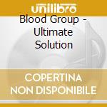 Blood Group - Ultimate Solution cd