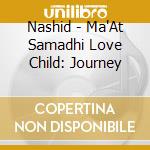 Nashid - Ma'At Samadhi Love Child: Journey cd