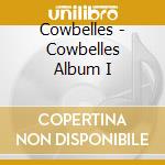 Cowbelles - Cowbelles Album I cd