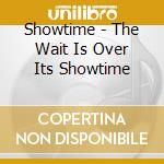 Showtime - The Wait Is Over Its Showtime cd