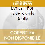 Lyrics - For Lovers Only Really cd