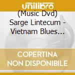 (Music Dvd) Sarge Lintecum - Vietnam Blues Combat Tested Blues For Peace cd