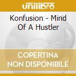Konfusion - Mind Of A Hustler cd