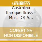 Australian Baroque Brass - Music Of A Golden Age cd musicale di Australian Baroque Brass