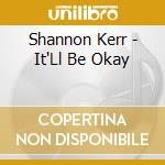 Shannon Kerr - It'Ll Be Okay cd
