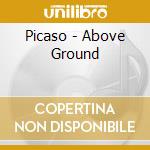 Picaso - Above Ground cd