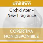 Orchid Ater - New Fragrance cd