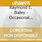 Raymond E. Bailey - Occasional Sour Note cd