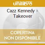 Cazz Kennedy - Takeover cd