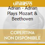 Adrian - Adrian Plays Mozart & Beethoven cd
