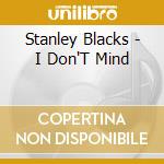 Stanley Blacks - I Don'T Mind cd