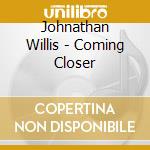 Johnathan Willis - Coming Closer cd