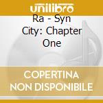 Ra - Syn City: Chapter One cd
