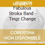 Fabulous Stroka Band - Tingz Change cd