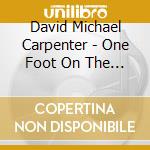 David Michael Carpenter - One Foot On The Road cd