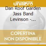 Dan Roof Garden Jass Band Levinson - Salutes The Odjb & The Beginning Of Recorded Jazz cd