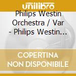 Philips Westin Orchestra / Var - Philips Westin Orchestra cd