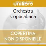 Orchestra Copacabana cd