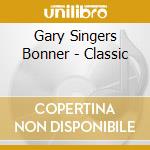 Gary Singers Bonner - Classic cd