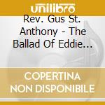 Rev. Gus St. Anthony - The Ballad Of Eddie And God cd