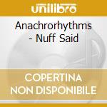 Anachrorhythms - Nuff Said cd