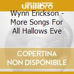 Wynn Erickson - More Songs For All Hallows Eve cd