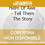 Helm Of Awe - Tell Them The Story cd