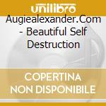 Augiealexander.Com - Beautiful Self Destruction cd