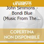 John Simmons - Bondi Blue (Music From The Underwater Bondi Experi cd