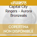 Capital City Ringers - Aurora Bronzealis cd