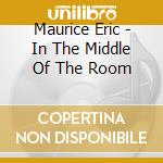 Maurice Eric - In The Middle Of The Room cd