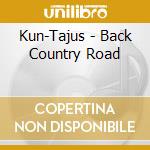 Kun-Tajus - Back Country Road cd
