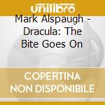 Mark Alspaugh - Dracula: The Bite Goes On cd