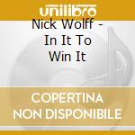 Nick Wolff - In It To Win It cd