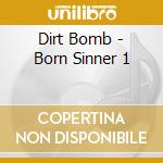 Dirt Bomb - Born Sinner 1 cd