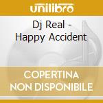 Dj Real - Happy Accident cd