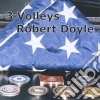 Robert Doyle - 3 Volleys cd