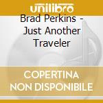 Brad Perkins - Just Another Traveler cd