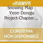 Snowing Map - Yoon Dongju Project-Chapter 1 cd musicale di Snowing Map