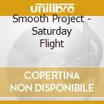Smooth Project - Saturday Flight cd